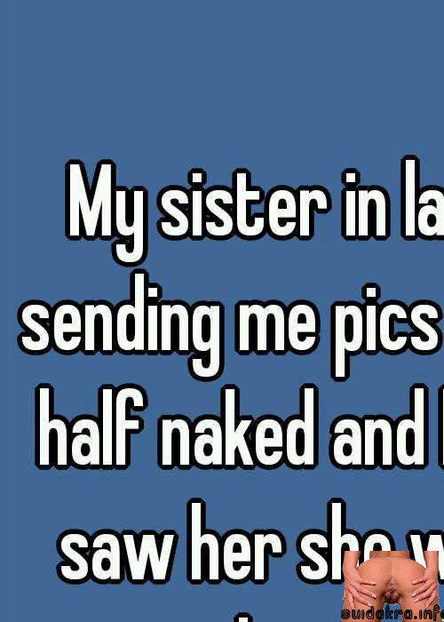 wanted saw give sister sister-in-law nude sending keeps naked